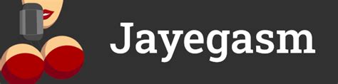 Jayegasm